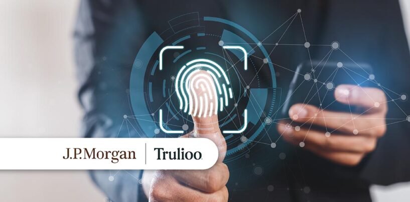 J.P. Morgan Payments Selects Trulioo for Global Identity Verification Service